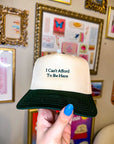 "I Can't Afford To Be Here" Hat