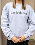 No Problemo Crewneck
