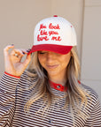 You Look Like You Love Me Hat